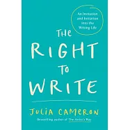 The Right to Write: An Invitation and Initiation into the Writing Life