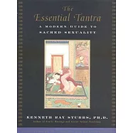 The Essential Tantra: A Modern Guide to Sacred Sexuality