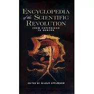 Encyclopedia of the Scientific Revolution: From Copernicus to Newton
