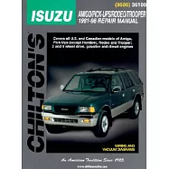Chilton&rsquo;s Isuzu Amigo/Pick-Ups/Rodeo/Trooper 1981-96 Repair Manual: 1981-96 Repair Manual