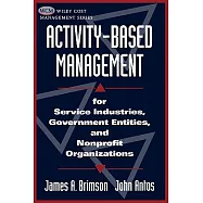 Activity-Based Management: For Service Industries, Government Entities, and Nonprofit Organizations