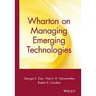 Wharton on Managing Emerging Technologies
