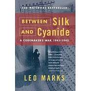 Between Silk and Cyanide: A Codemaker’s War, 1941-1945