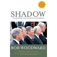 Shadow: Five Presidents and the Legacy of Watergate