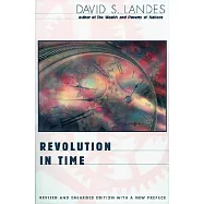 Revolution in Time: Clocks and the Making of the Modern World, Revised and Enlarged Edition (Revised and Enlarged)