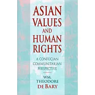 Asian Values and Human Rights: A Confucian Communitarian Perspective