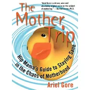 Mother Trip: Hip Mama’s Guide to Staying Sane in the Chaos of Motherhood