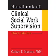 Handbook of Clinical Social Work Supervision, Third Edition