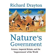 Nature’s Government: Science, Imperial Britain, and the "Improvement" of the World