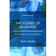 The Sounds of Language: An Introduction to Phonetics