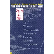 The Madwoman in the Attic: The Woman Writer and the Nineteenth-Century Literary Imagination