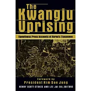 The Kwangju Uprising: A Miracle of Asian Democracy as Seen by the Western and the Korean Press: A Miracle of Asian Democracy as Seen by the Western an