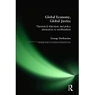 Global Economy, Global Justice: Theoretical Objections and Policy Alternatives to Neoliberalism