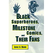 Black Superheroes, Milestone Comics, and Their Fans