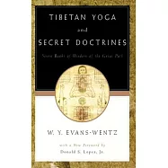 Tibetan Yoga and Secret Doctrines or Seven Books of Wisdom of the Great Path