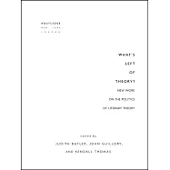 What’s Left of Theory?: New Work on the Politics of Literary Theory