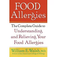Food Allergies: The Complete Guide to Understanding and Relieving Your Food Allergies