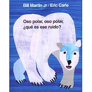 Oso Polar, Oso Polar, Que Es Ese Ruido/Polar Bear, Polar Bear, What Do You Hear?