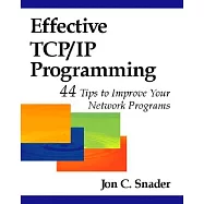 Effective Tcp/Ip Programming: 44 Tips to Improve Your Network Programs