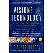 Visions of Technology: A Century of Vital Debate About the Human World