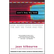 Can&rsquo;t Buy My Love: How Advertising Changes the Way We Think and Feel