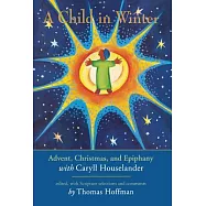 A Child in Winter: Advent, Christmas, and Epiphany with Caryll Houselander