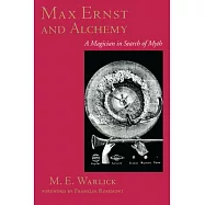Max Ernst and Alchemy: A Magician in Search of Myth
