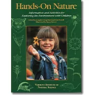 Hands-On Nature: Information and Activities for Exploring the Environment with Children