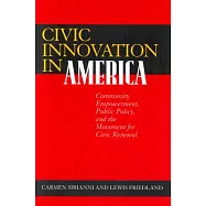 Civic Innovation in America: Community Empowerment, Public Policy, and the Movement for Civic Renewal