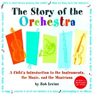 The Story of the Orchestra: Listen While You Learn About the Instruments, the Music and the Composers Who Wrote the