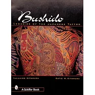 Bushido: Legacies of the Japanese Tattoo