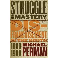 Struggle for Mastery: Disfranchisement in the South, 1888-1908
