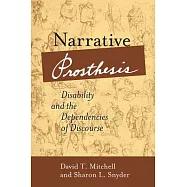 Narrative Prosthesis: Disability and the Dependencies of Discourse