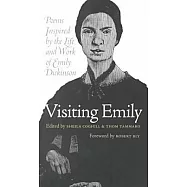 Visiting Emily: Poems Inspired by the Life & Work of Emily Dickinson