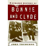 The Strange History of Bonnie and Clyde