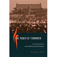 The Power of Tiananmen: State-Society Relations and the 1989 Beijing Student Movement