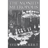 The Monied Metropolis: New York City and the Consolidation of the Bourgeoisie, 1850-1896