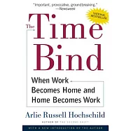 The Time Bind: When Work Becomes Home and Home Becomes Work