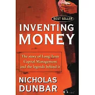 Inventing Money: The Story of Long-Term Capital Management and the Legends Behind It