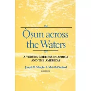 Osun Across the Waters: A Yoruba Goddess in Africa and the Americas