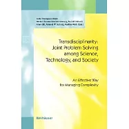 Transdisciplinarity: Joint Problem Solving Among Science, Technology, and Society : An Effective Way for Managing