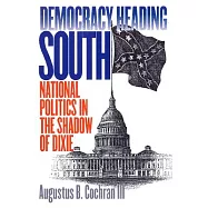 Democracy Heading South: National Politics in the Shadow of Dixie