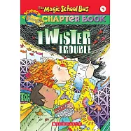 The Magic School Bus Science Chapter Book #5: Twister Trouble: Twister Trouble