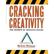 Cracking Creativity: The Secrets of Creative Genius