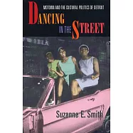 Dancing in the Street: Motown and the Cultural Politics of Detroit
