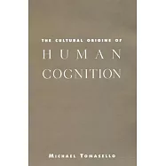 The Cultural Origins of Human Cognition