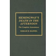 Hemingway&rsquo;s Death in the Afternoon: The Complete Annotations