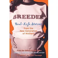 Breeder: Real-Life Stories from the New Generation of Mothers