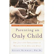 Parenting an Only Child: The Joys and Challenges of Raising Your One and Only