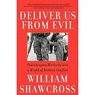 Deliver Us from Evil: Peacekeepers, Warlords and a World of Endless Conflict